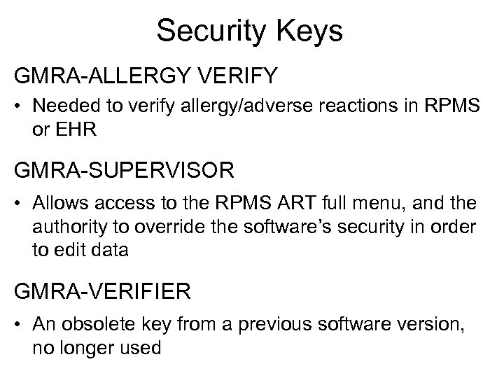 Security Keys GMRA-ALLERGY VERIFY • Needed to verify allergy/adverse reactions in RPMS or EHR