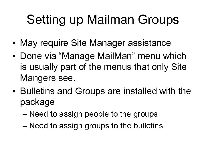Setting up Mailman Groups • May require Site Manager assistance • Done via “Manage