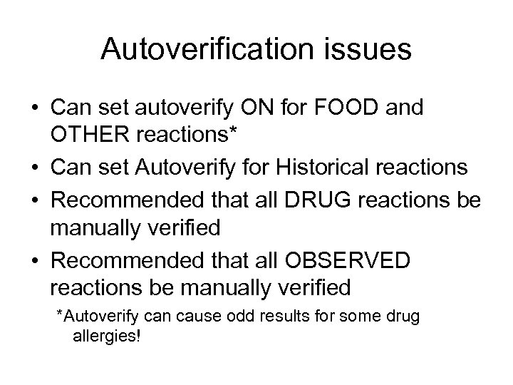 Autoverification issues • Can set autoverify ON for FOOD and OTHER reactions* • Can