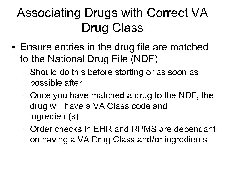 Associating Drugs with Correct VA Drug Class • Ensure entries in the drug file