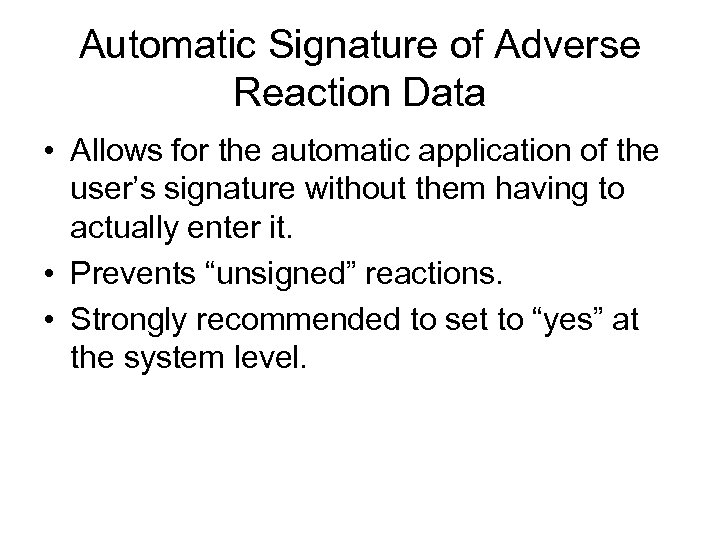Automatic Signature of Adverse Reaction Data • Allows for the automatic application of the