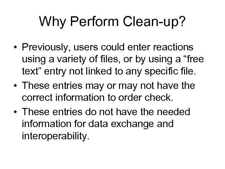 Why Perform Clean-up? • Previously, users could enter reactions using a variety of files,