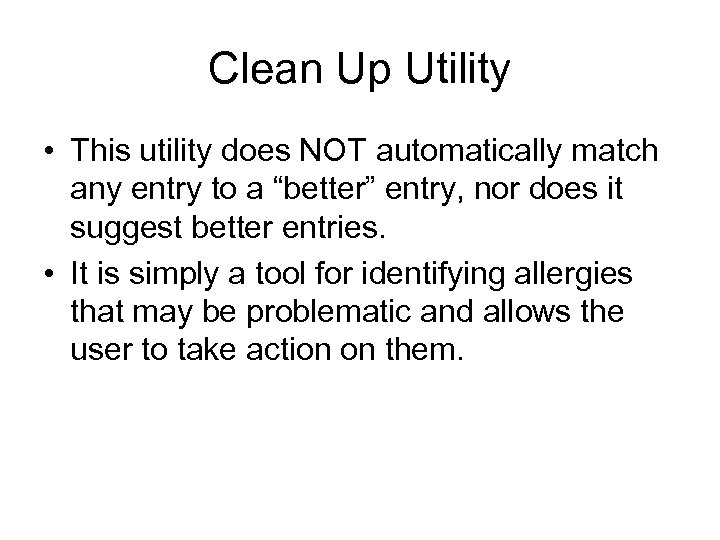 Clean Up Utility • This utility does NOT automatically match any entry to a