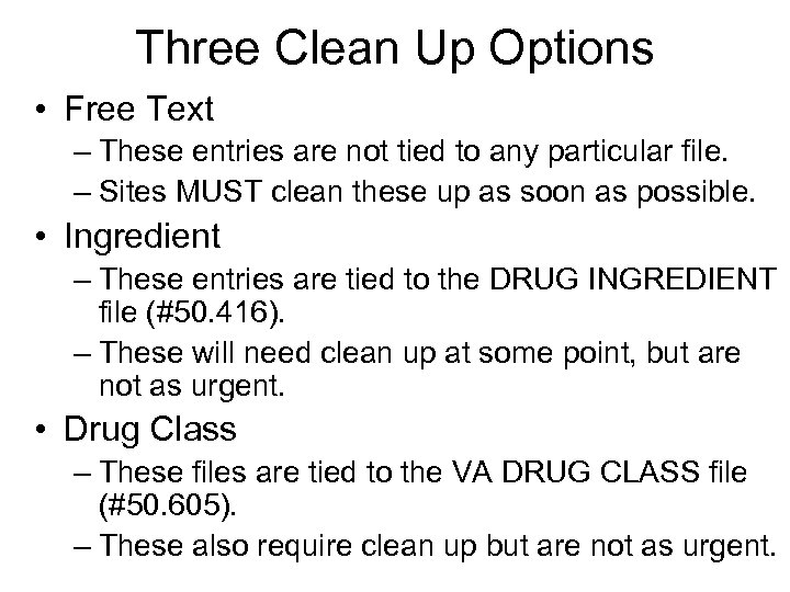 Three Clean Up Options • Free Text – These entries are not tied to