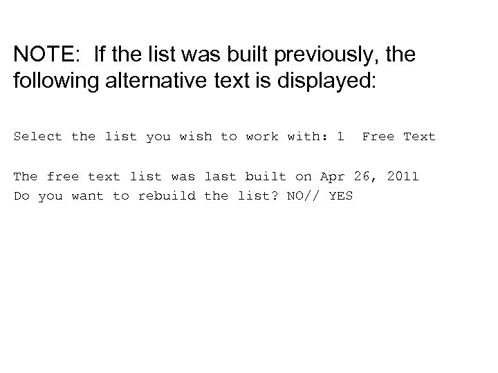 NOTE: If the list was built previously, the following alternative text is displayed: Select