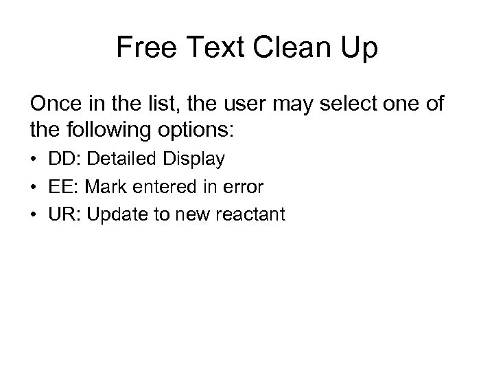 Free Text Clean Up Once in the list, the user may select one of