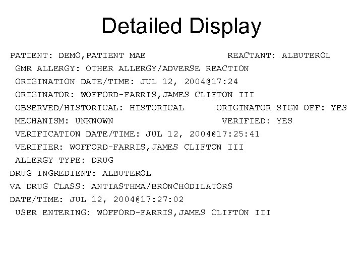 Detailed Display PATIENT: DEMO, PATIENT MAE REACTANT: ALBUTEROL GMR ALLERGY: OTHER ALLERGY/ADVERSE REACTION ORIGINATION