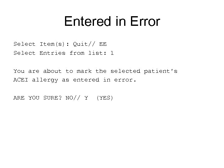 Entered in Error Select Item(s): Quit// EE Select Entries from list: 1 You are