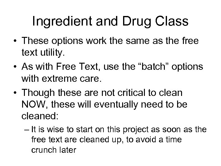 Ingredient and Drug Class • These options work the same as the free text