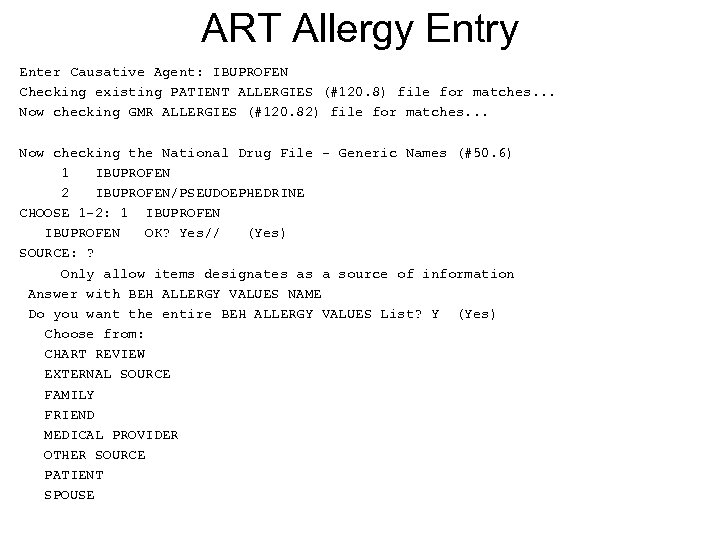ART Allergy Entry Enter Causative Agent: IBUPROFEN Checking existing PATIENT ALLERGIES (#120. 8) file