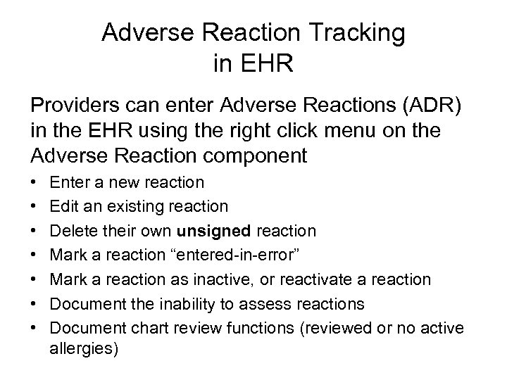 Adverse Reaction Tracking in EHR Providers can enter Adverse Reactions (ADR) in the EHR