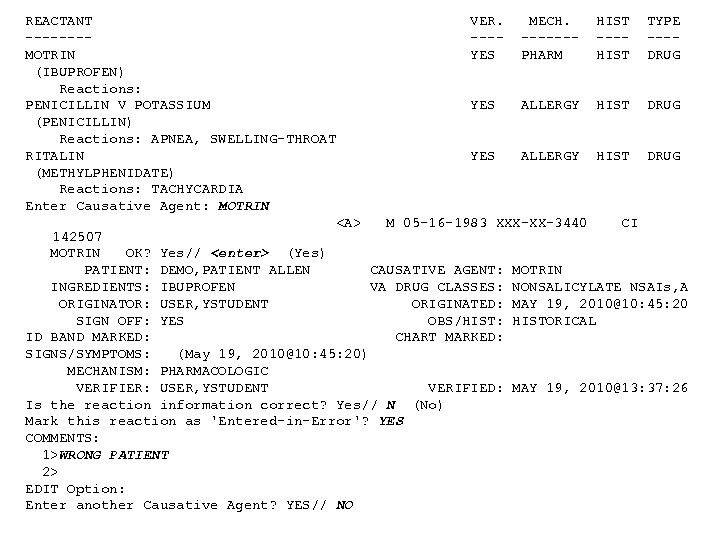 REACTANT VER. MECH. HIST TYPE ---- ------- ---MOTRIN YES PHARM HIST DRUG (IBUPROFEN) Reactions: