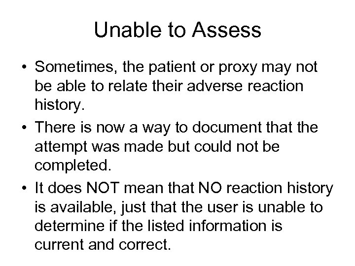 Unable to Assess • Sometimes, the patient or proxy may not be able to