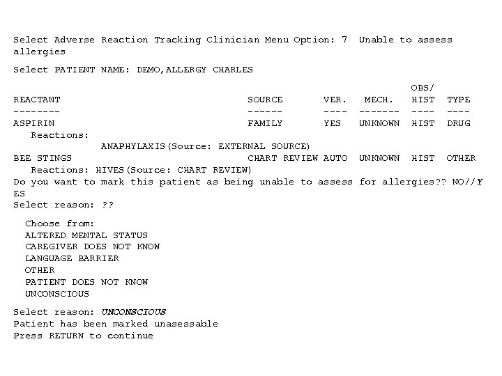 Select Adverse Reaction Tracking Clinician Menu Option: 7 Unable to assess allergies Select PATIENT