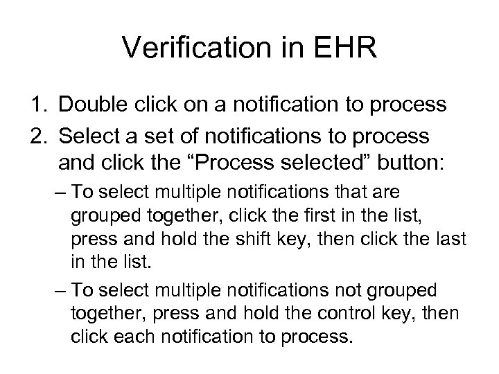 Verification in EHR 1. Double click on a notification to process 2. Select a