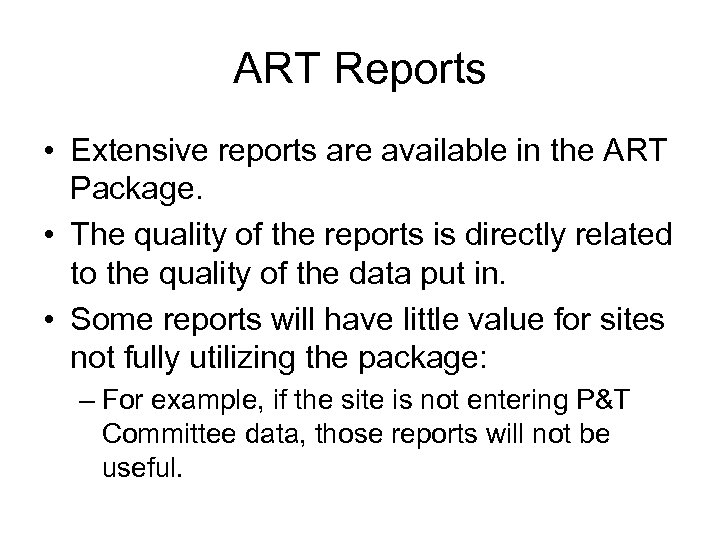 ART Reports • Extensive reports are available in the ART Package. • The quality