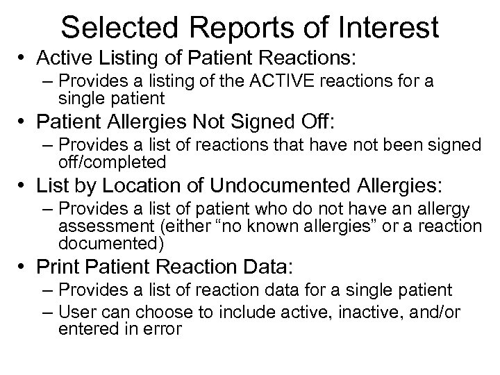 Selected Reports of Interest • Active Listing of Patient Reactions: – Provides a listing