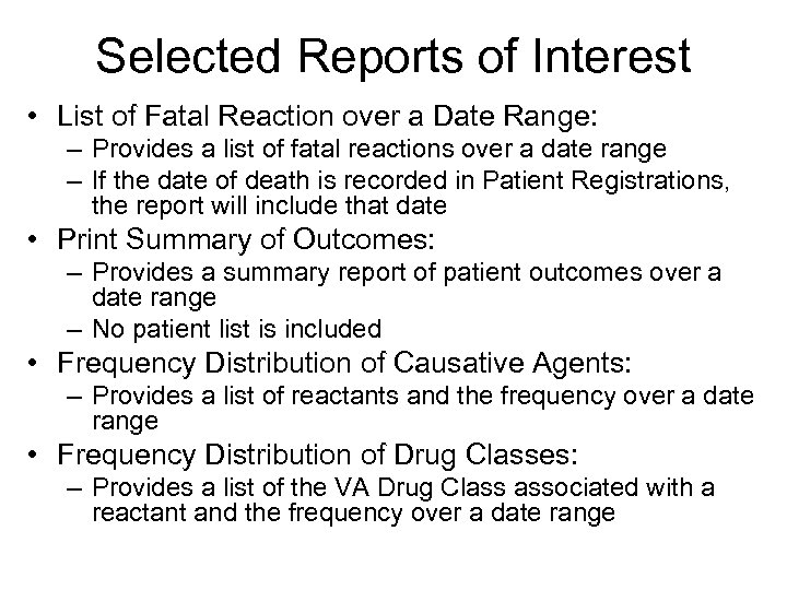 Selected Reports of Interest • List of Fatal Reaction over a Date Range: –