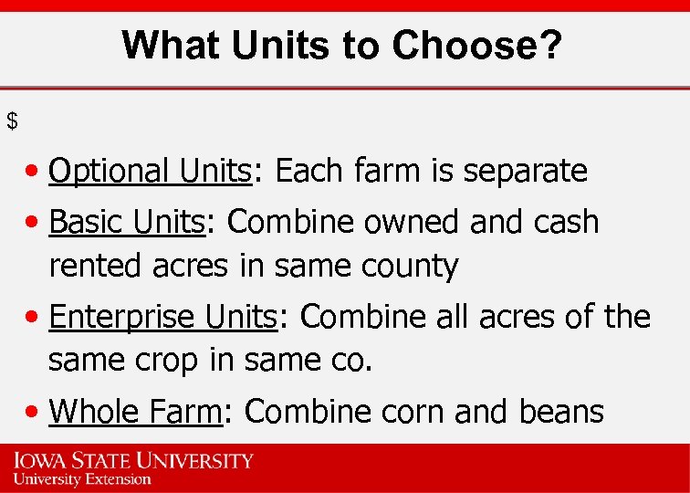 What Units to Choose? $ • Optional Units: Each farm is separate • Basic