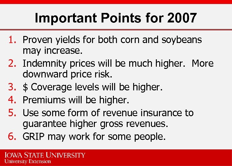 Important Points for 2007 1. Proven yields for both corn and soybeans may increase.