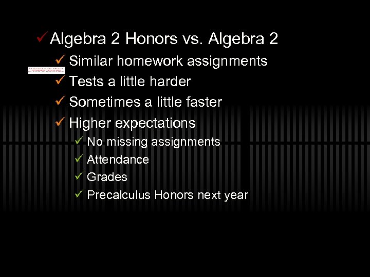 ü Algebra 2 Honors vs. Algebra 2 ü Similar homework assignments ü Tests a