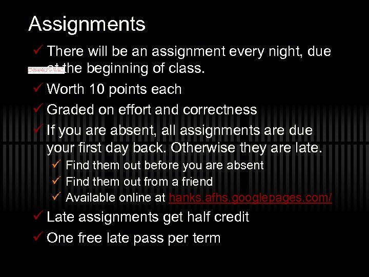 Assignments ü There will be an assignment every night, due at the beginning of