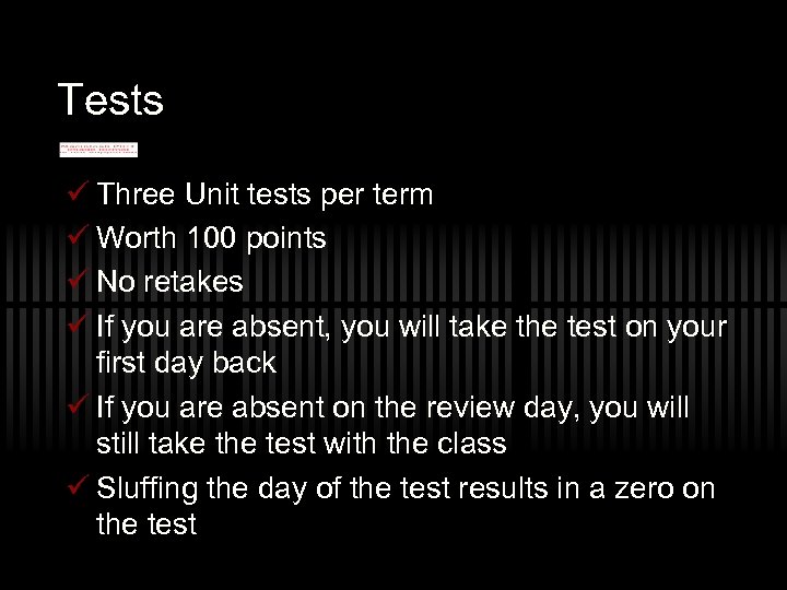 Tests ü Three Unit tests per term ü Worth 100 points ü No retakes