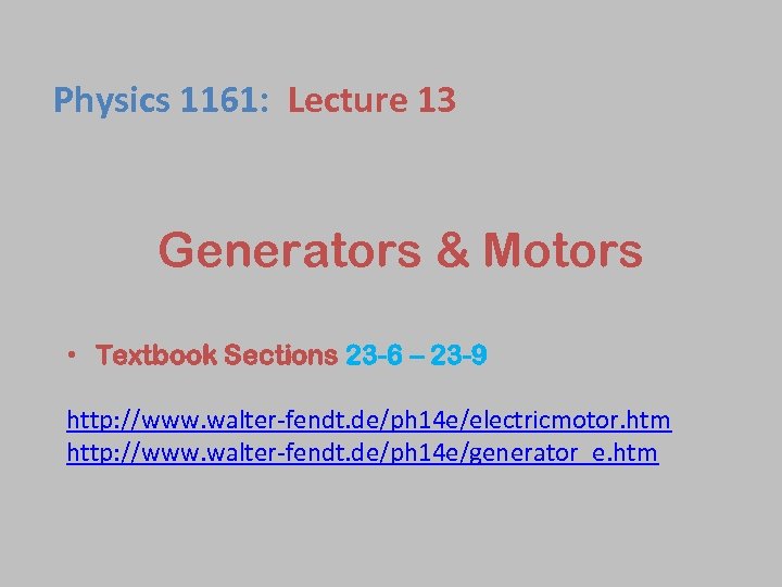 Physics 1161: Lecture 13 Generators & Motors • Textbook Sections 23 -6 – 23