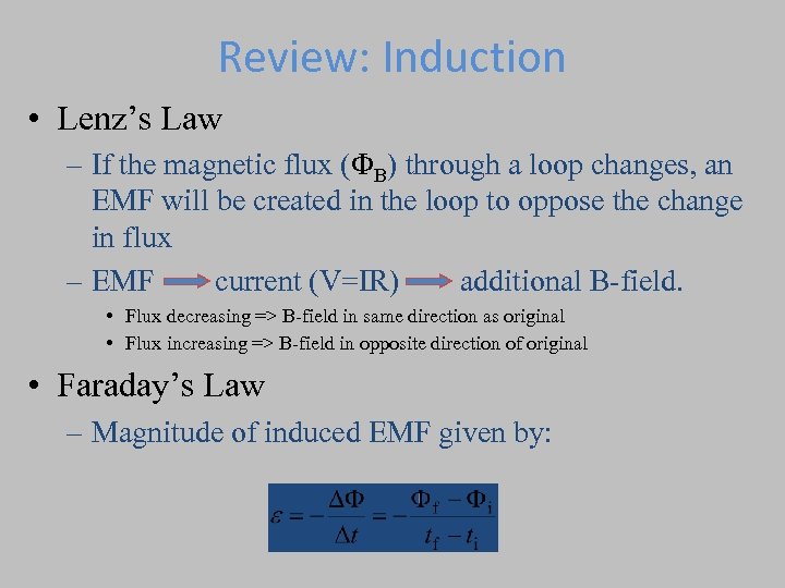 Review: Induction • Lenz’s Law – If the magnetic flux ( B) through a