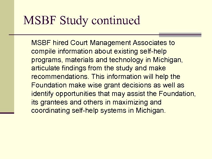 MSBF Study continued MSBF hired Court Management Associates to compile information about existing self-help