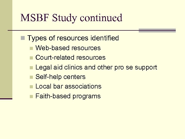 MSBF Study continued n Types of resources identified n Web-based resources n Court-related resources