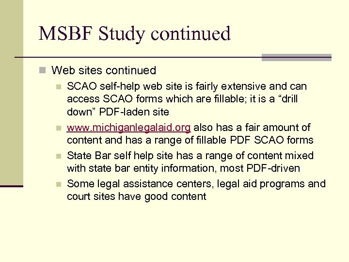 MSBF Study continued n Web sites continued n SCAO self-help web site is fairly