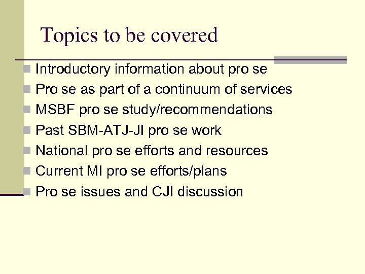 Topics to be covered n Introductory information about pro se n Pro se as