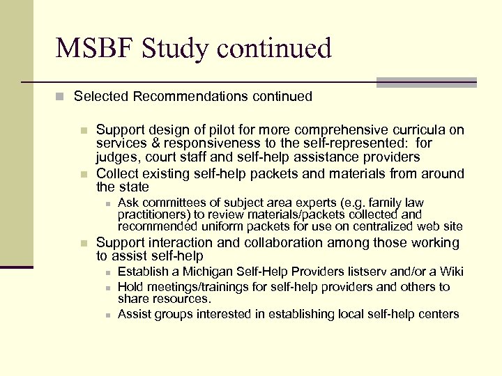 MSBF Study continued n Selected Recommendations continued n n Support design of pilot for