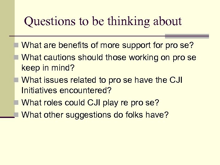 Questions to be thinking about n What are benefits of more support for pro