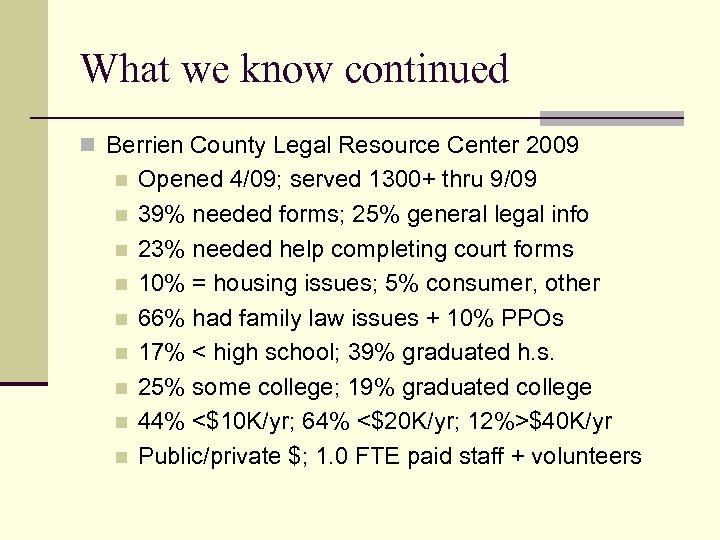 What we know continued n Berrien County Legal Resource Center 2009 n n n