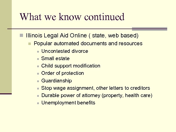 What we know continued n Illinois Legal Aid Online ( state, web based) n