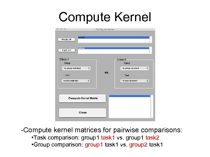 Compute Kernel -Compute kernel matrices for pairwise comparisons: • Task comparison: group 1 task