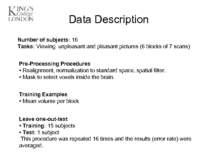 Data Description Number of subjects: 16 Tasks: Viewing unpleasant and pleasant pictures (6 blocks
