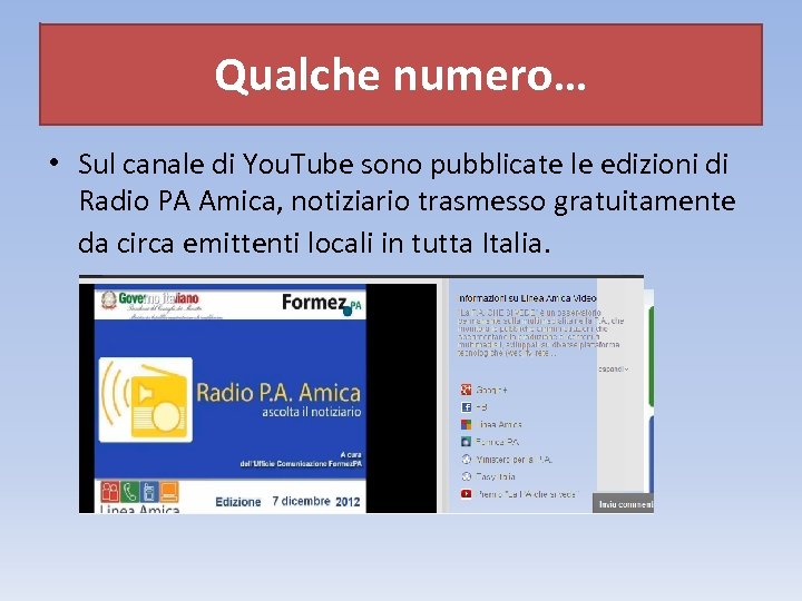 Qualche numero… • Sul canale di You. Tube sono pubblicate le edizioni di Radio