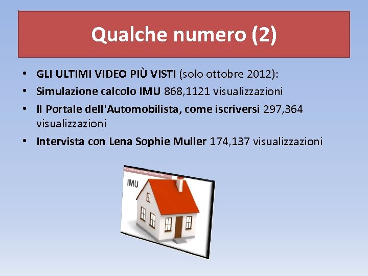 Qualche numero (2) • GLI ULTIMI VIDEO PIÙ VISTI (solo ottobre 2012): • Simulazione