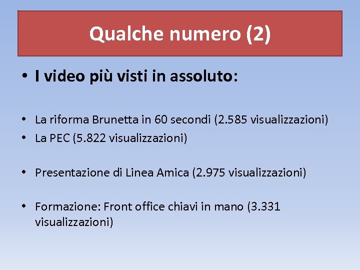 Qualche numero (2) • I video più visti in assoluto: • La riforma Brunetta