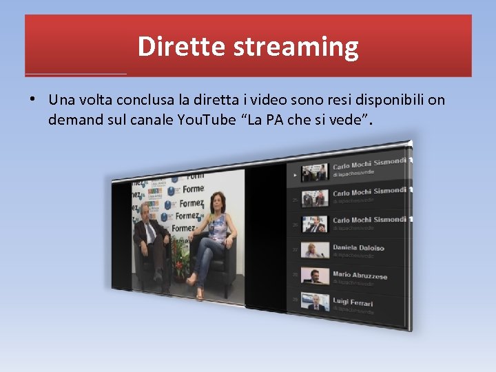 Dirette streaming • Una volta conclusa la diretta i video sono resi disponibili on