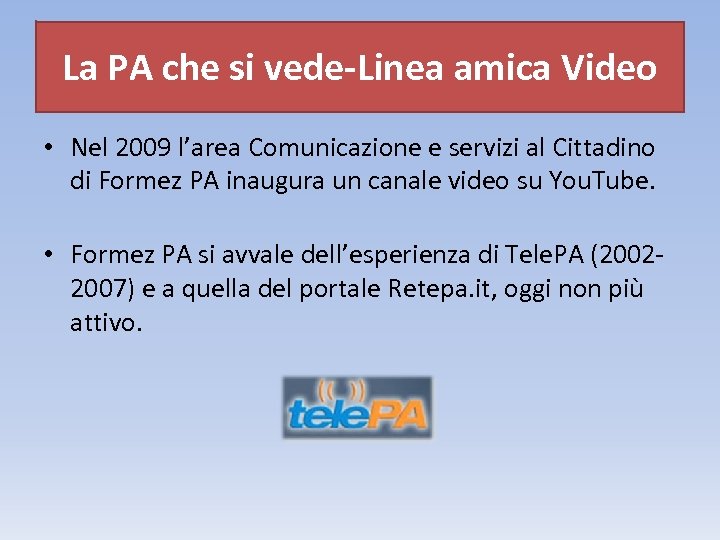 La PA che si vede-Linea amica Video • Nel 2009 l’area Comunicazione e servizi