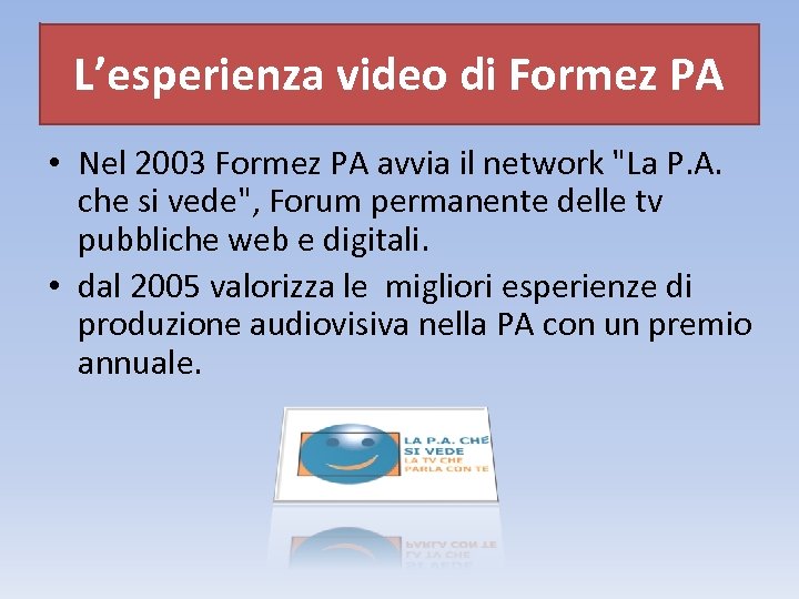 L’esperienza video di Formez PA • Nel 2003 Formez PA avvia il network "La