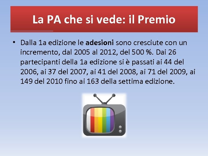 La PA che si vede: il Premio • Dalla 1 a edizione le adesioni