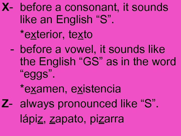 X- before a consonant, it sounds like an English “S”. *exterior, texto - before