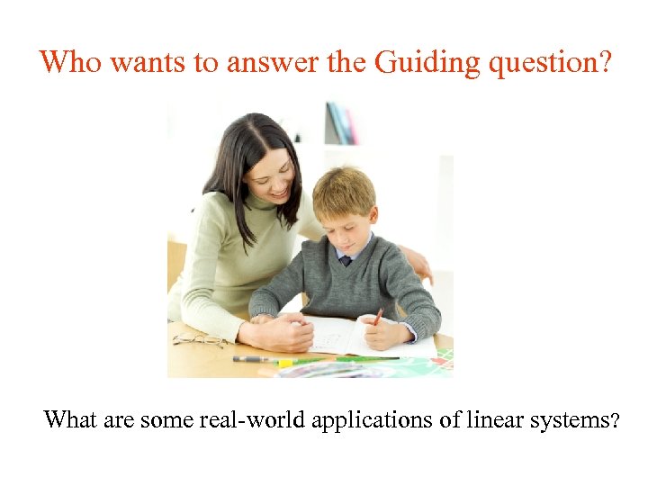 Who wants to answer the Guiding question? What are some real-world applications of linear