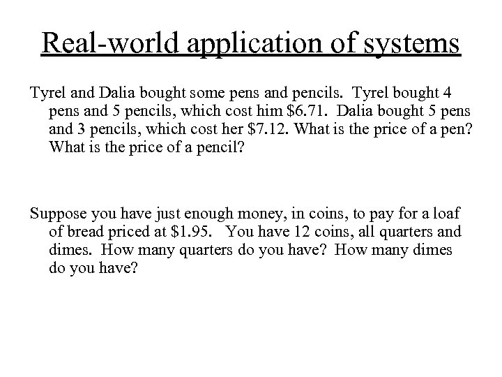 Real-world application of systems Tyrel and Dalia bought some pens and pencils. Tyrel bought