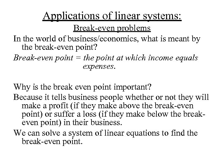 Applications of linear systems: Break-even problems In the world of business/economics, what is meant